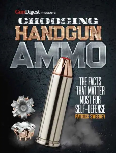 Choosing Handgun Ammo - The Facts That Matter Most for Self-Defense by Patrick Sweeney