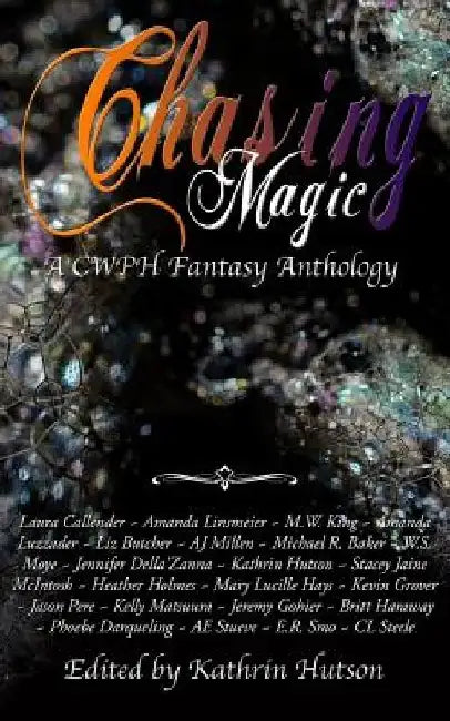 Chasing Magic: A CWPH Fantasy Anthology by E. R. Smo