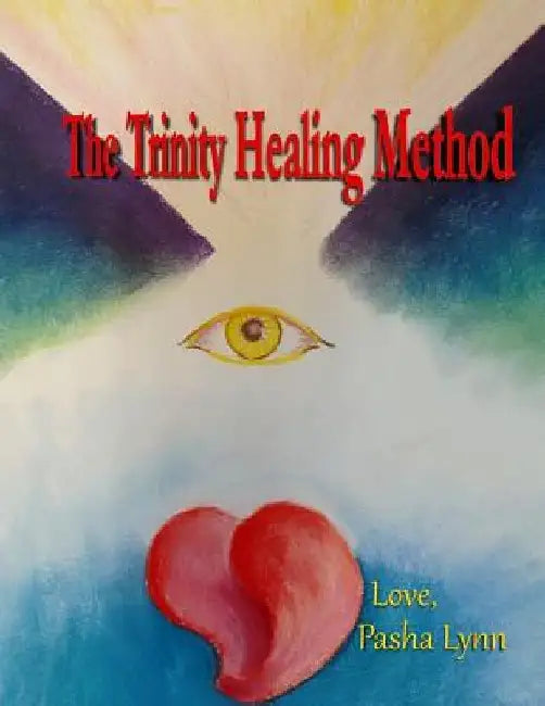 The Trinity Healing Method by Pasha Lynn