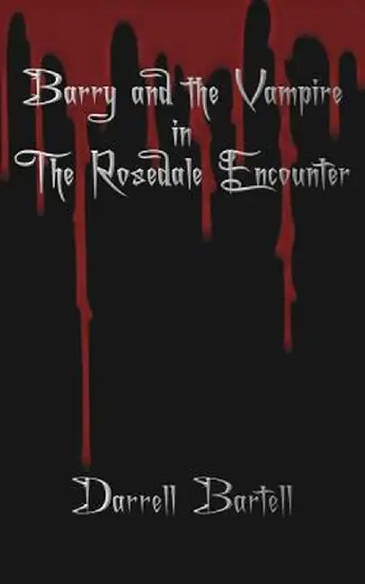 Barry and the Vampire in the Rosedale Encounter by Darrell Bartell