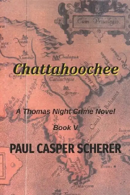 Chattahoochee: A Thomas Night Crime Novel by Paul Casper Scherer