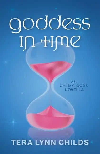 Goddess in Time by Tera Lynn Childs