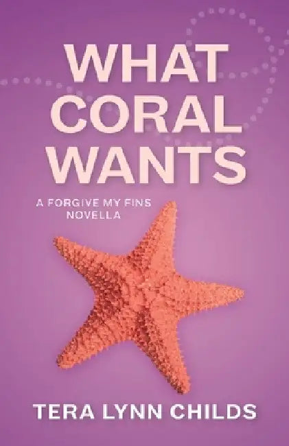 What Coral Wants by Tera Lynn Childs