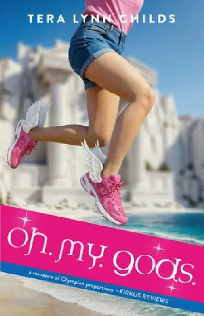 Oh. My. Gods. by Tera Lynn Childs