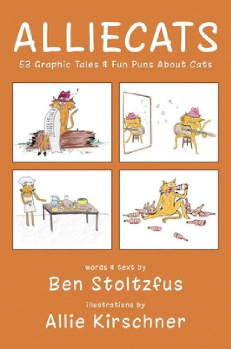 Alliecats: 53 Graphic Tales & Fun Puns About Cats by Allie Kirschner, Ben Stoltzfus