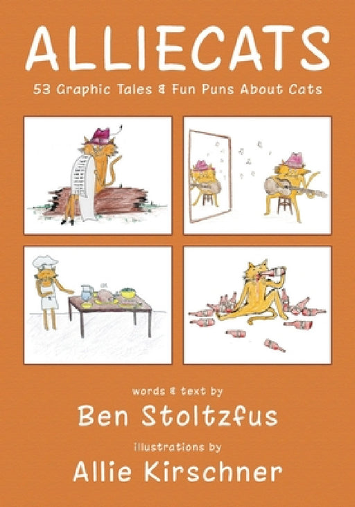 Alliecats: 53 Graphic Tales & Fun Puns About Cats by Allie Kirschner, Ben Stoltzfus