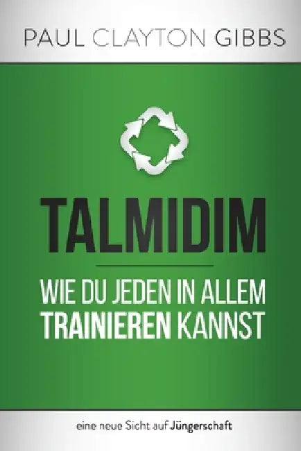 Talmidim: Wie du jeden in allem trainieren kannst by Paul Clayton Gibbs