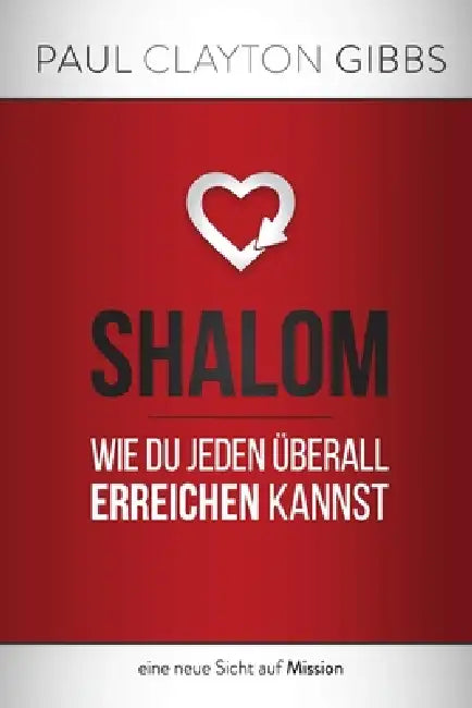 Shalom: Wie du jeden überall erreichen kannst by Paul Clayton Gibbs