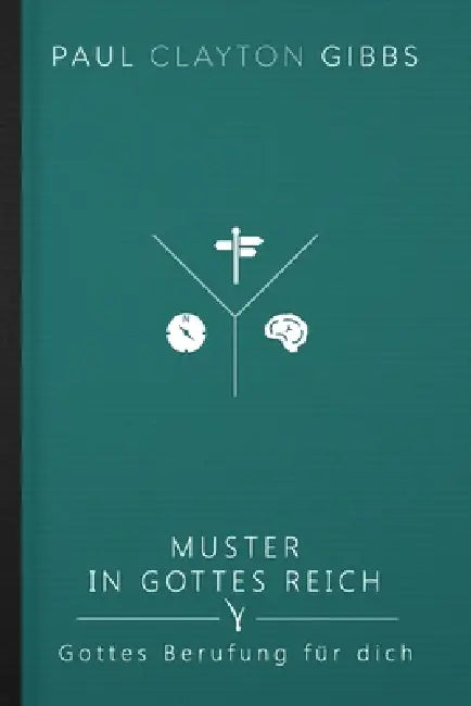 Muster in Gottes Reich: Gottes Berufung für dich by Paul Clayton Gibbs