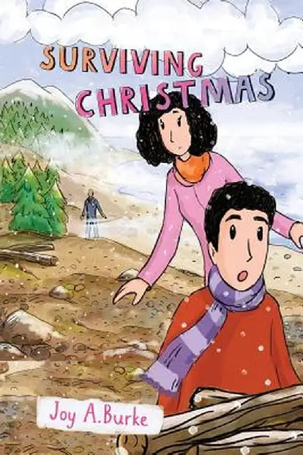 Surviving Christmas: An Adventure Story for Kids 8-12 by Joy a. Burke
