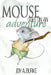 Mouse Goes on an Adventure by Joy a. Burke
