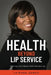 Health Beyond Lip Service: A 25-Day Faith Based Wellness Journey by La'wana Harris