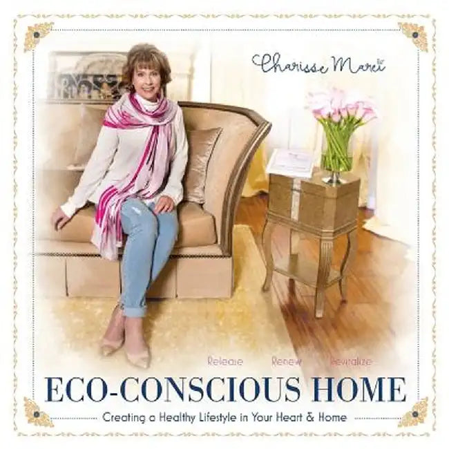 The Bathroom: Your Essential Guide to a Beautiful Eco-Conscious Healthy-Living Lifestyle by Charisse Marei