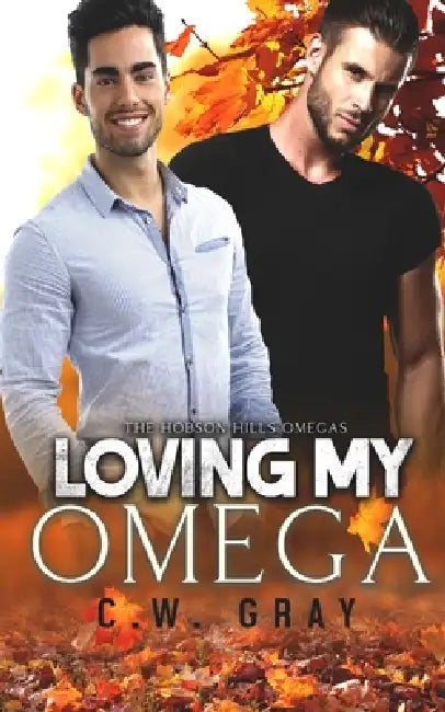 Loving My Omega by C. W. Gray