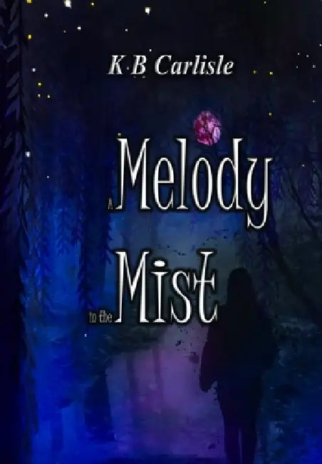 A Melody in the Mist by K. B. Carlisle