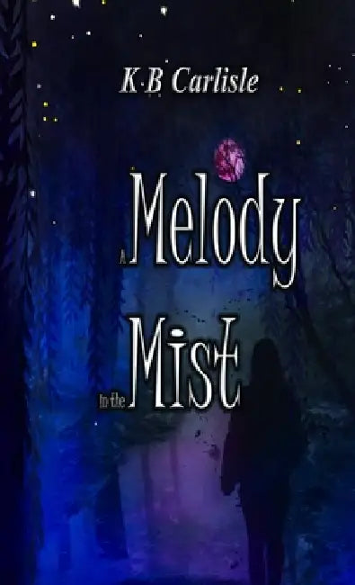 A Melody in the Mist by K. B. Carlisle