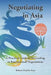 Negotiating in Asia: A Practical Guide to Succeeding in International Negotiations by Robert Charles Azar