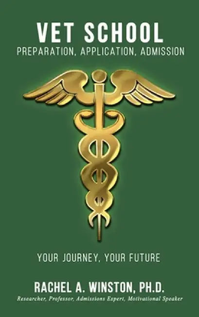 Vet School: Preparation, Application, Admission by Rachel Winston
