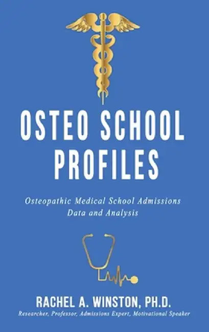 Osteo School Profiles: Osteopathic Medical School Admissions Data and Analysis by Rachel Winston