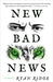 New Bad News by Ryan Ridge
