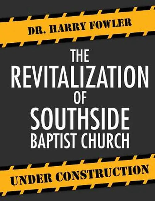 Revitalization of Southside Baptist Church by Dr Harry Fowler