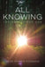All Knowing: The Omniscient God by Kevin Francis O'Connor