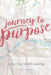 Journey to Purpose: A Journey Worth Taking by Nichole Chavez