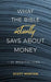 What the Bible Actually Says about Money: 31 Meditations by Scott Morton