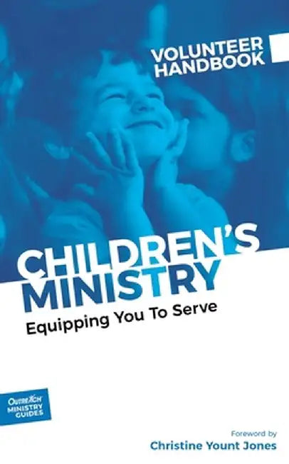 Children's Ministry Volunteer Handbook: Equipping You to Serve by Inc Outreach