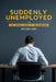Suddenly Unemployed: The Honest Guide to Job Searching by Richard Lowe