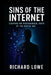 Sins of the Internet: Escaping the Psychological Traps of the Digital Age by Richard Lowe
