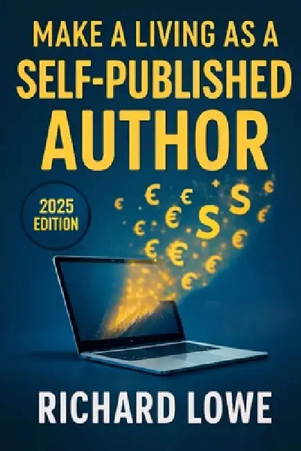 Make a Living As a Self-Published Author by Richard Lowe