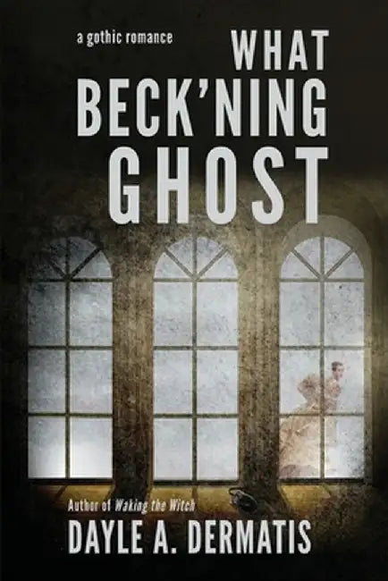 What Beck'ning Ghost by Dayle A. Dermatis