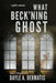 What Beck'ning Ghost by Dayle A. Dermatis