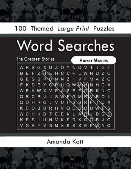 Word Searches - Horror Movies: 100 Themed Large Print Puzzles by Amanda Kott