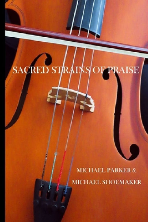 Sacred Strains of Praise by Michael Shoemaker