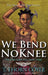 We Bend No Knee: Action Adventure Epic Fantasy by T. Thorn Coyle