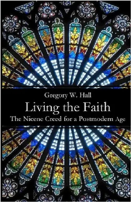Living the Faith by Hall, Gregory W.