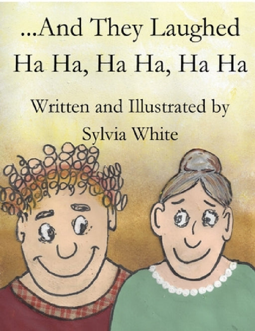 And They Laughed Ha Ha, Ha Ha, Ha Ha by Sylvia White