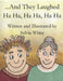 And They Laughed Ha Ha, Ha Ha, Ha Ha by Sylvia White