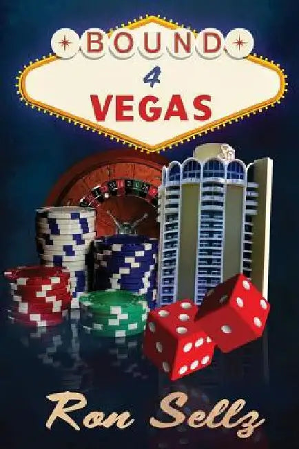 Bound 4 Vegas: An Original Screenplay by Bud Seligson