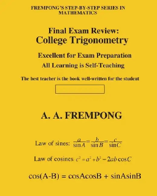 Final Exam Review: College Trigonometry by Frempong, A. a.
