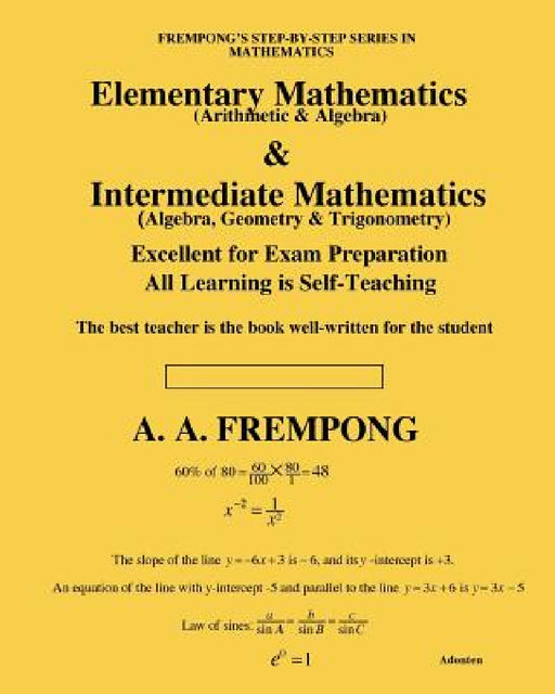 Elementary Mathematics & Intermediate Mathematics: (Arithmetic, Algebra, Geometry & Trigonometry) by A. a. Frempong