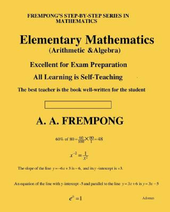 Elementary Mathematics: (Arithmetic, Algebra & Geometry) by A. a. Frempong