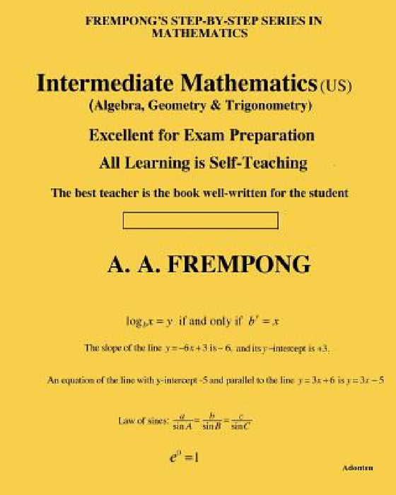 Intermediate Mathematics (US): (Algebra, Geometry & Trigonometry) by A. a. Frempong