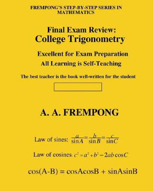 Final Exam Review: College Trigonometry by A. a. Frempong
