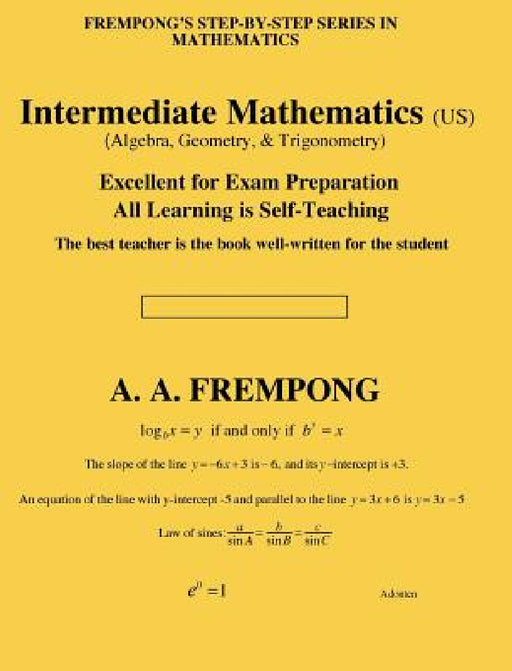 Intermediate Mathematics (US): (Algebra, Geometry & Trigonometry by A. a. Frempong