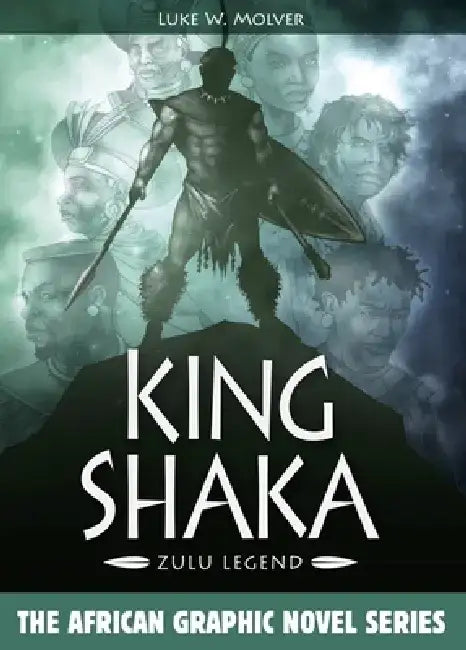 King Shaka: Zulu Legend by Luke W. Molver