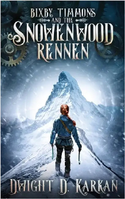 Bixby Timmons and the Snowenwood Rennen by Karkan, Dwight D.