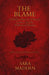 The Blame A Hidden History of Heresy, Genius, and the Violence of Erasure by Sara Madden